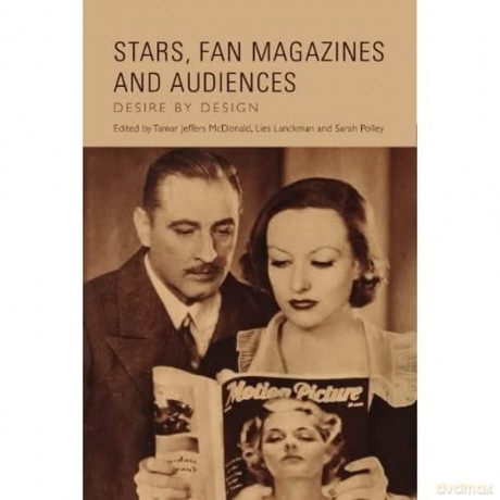 Stars, Fan Magazines and Audiences: Desire by Design - Tamar Jeffers McDonald [KSIĄŻKA]
