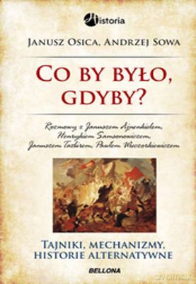 Co By Było Gdyby Tw - Janusz Osica,Andrzej Sowa [KSIĄŻKA]