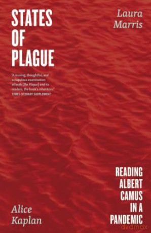 States of Plague: Reading Albert Camus in a Pandemic - Alice Kaplan [KSIĄŻKA]