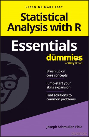 Statistical Analysis with R Essentials For Dummies (For Dummies (Computer/tech)) - Joseph Schmuller [KSIĄŻKA]