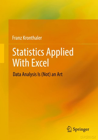 Statistics Applied With Excel: Data Analysis Is (Not) an Art - Franz Kronthaler [KSIĄŻKA]