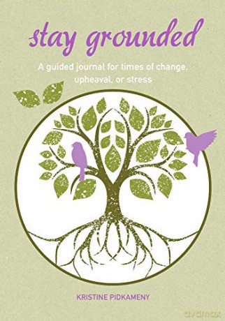 Stay Grounded: A guided journal for times of change, upheaval, or stress - Kristine Pidkameny [KSIĄŻKA]