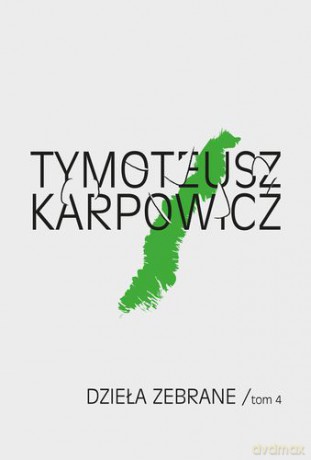 Dzieła Zebrane Tom 4 Tw - Tymoteusz Karpowicz [KSIĄŻKA]