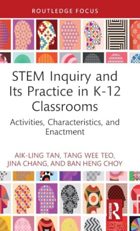 STEM Inquiry and Its Practice in K-12 Classrooms: Activities, Characteristics, and Enactment (Routledge Research in STEM Education) - Aik-Ling Tan [KSIĄŻKA]