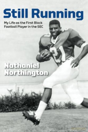Still Running: My Life as the First Black Football Player in the SEC (Race and Sports) - Nathaniel Northington [KSIĄŻKA]
