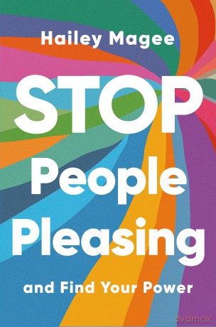 STOP PEOPLE PLEASING And Find Your Power: Stop people-pleasing, get what you need and stand in your power - Hailey Paige Magee [KSIĄŻKA]
