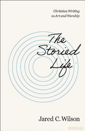 Storied Life: Christian Writing as Art and Worship - Erica James [KSIĄŻKA]
