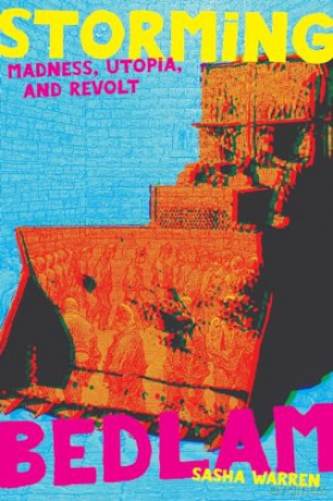 Storming Bedlam: Madness, Utopia, and Revolt (Common Notions) - Sasha Warren [KSIĄŻKA]