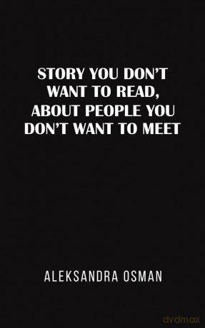 Story You Don't Want to Read, About People You Don't Want to Meet - Aleksandra Osman [KSIĄŻKA]