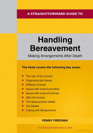 Straightforward Guide to Handling Bereavement: Making Arrangements Following Death, A: Revised Edition - 2024 - Penny Freeman [KSIĄŻKA]