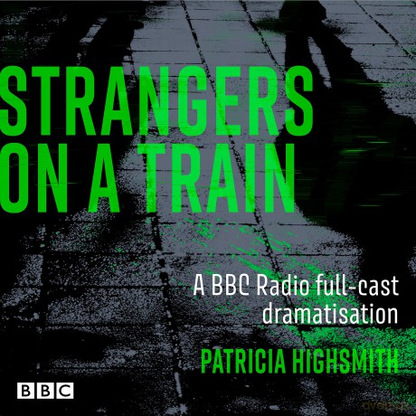 Strangers on a Train: A BBC Radio full-cast dramatisation - Patricia Highsmith [KSIĄŻKA]