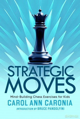 Strategic Moves: Mind-Building Chess Exercises For Kids - Carol Ann Caronia [KSIĄŻKA]
