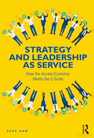 Strategy and Leadership as Service: How the Access Economy Meets the C-Suite - Sara Daw [KSIĄŻKA]