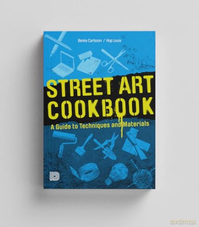 Street Art Cookbook: A Guide to Techniques and Materials - Benke Carlsson [KSIĄŻKA]