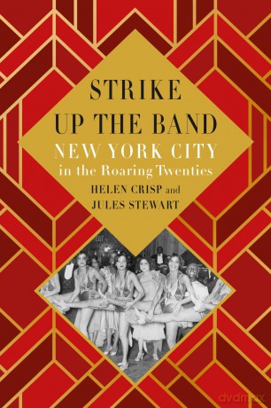 Strike Up the Band: New York City in the Roaring Twenties - Helen Crisp [KSIĄŻKA]