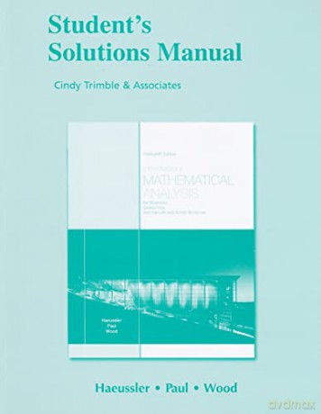 Student Solutions Manual for Introductory Mathematical Analysis for Business, Economics, and the Life and Social Sciences - Lisa Snowdon [KSIĄŻKA]