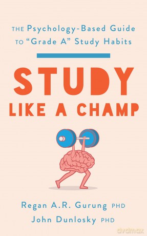Study Like a Champ: The Psychology-Based Guide to "Grade A" Study Habits (APA LifeTools Series) - Regan A. R. Gurung [KSIĄŻKA]