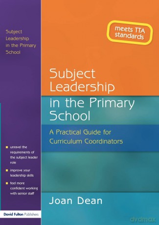 Subject Leadership in the Primary School: A Practical Guide for Curriculum Coordinators - Joan Dean [KSIĄŻKA]