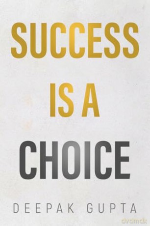 Success is a Choice - Deepak Gupta [KSIĄŻKA]