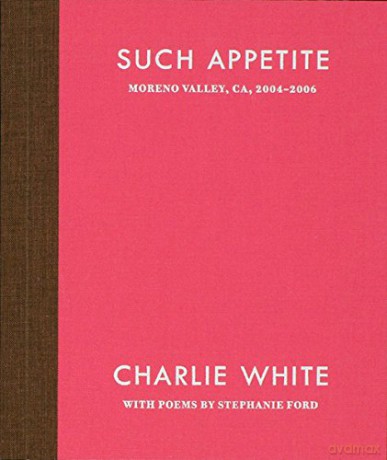 Such Appetite: Moreno Valley Ca 2004-2006 [KSIĄŻKA]