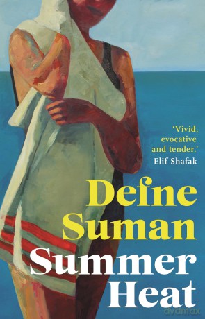 Summer Heat: 'Vivid, evocative and tender' Elif Shafak - Defne Suman [KSIĄŻKA]