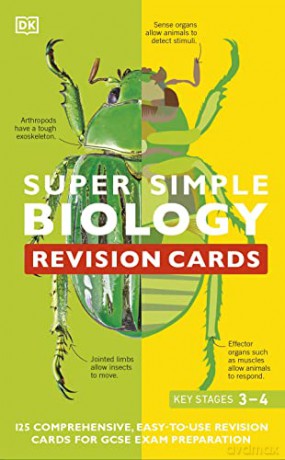 Super Simple Biology Revision Cards Key Stages 3 and 4: 125 Comprehensive, Easy-to-Use Revision Cards for GCSE Exam Preparation - Dk [KSIĄŻKA]