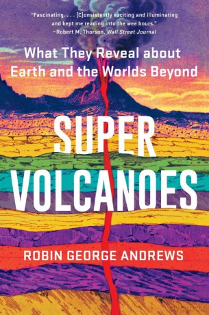 Super Volcanoes: What They Reveal about Earth and the Worlds Beyond - Robin George Andrews [KSIĄŻKA]