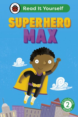 Superhero Max: Read It Yourself - Level 2 Developing Reader - Ladybird [KSIĄŻKA]