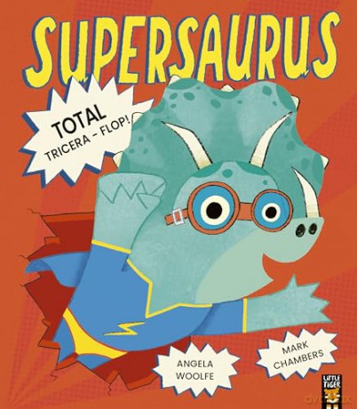 Supersaurus: Total Tricera-Flop! - Angela Woolfe [KSIĄŻKA]
