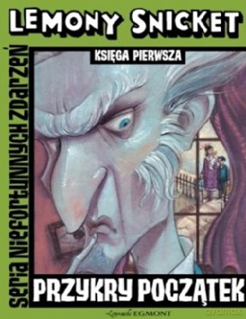 Przykry Początek Seria Niefortunnych Zdarzeń - Lemony Snicket [KSIĄŻKA]