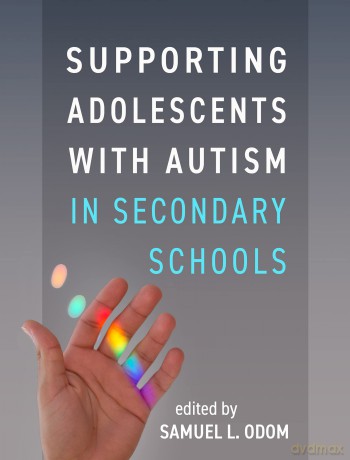 Supporting Adolescents with Autism in Secondary Schools - Samuel L. Odom [KSIĄŻKA]