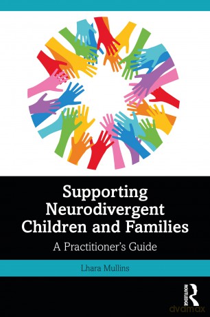 Supporting Neurodivergent Children and Families: A Practitioner's Guide - Lhara Mullins [KSIĄŻKA]