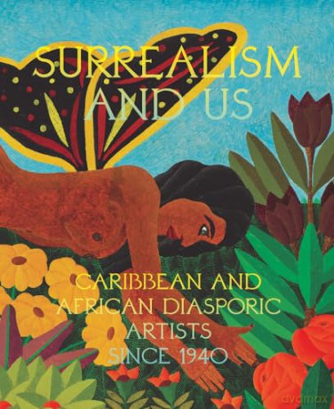 Surrealism and Us: Caribbean and African Diasporic Artists since 1940 - Maria Elena Ortiz [KSIĄŻKA]