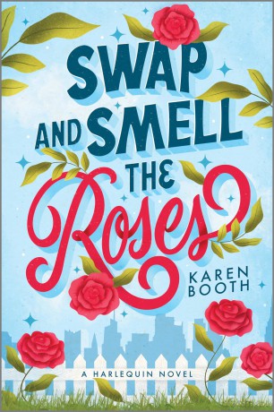 Swap and Smell the Roses: A Romantic Comedy: 1 - Karen Booth [KSIĄŻKA]