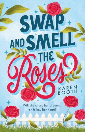 Swap And Smell The Roses: Perfect for fans of grumpy x sunshine, small town and opposites attract romance in 2024! - Karen Booth [KSIĄŻKA]