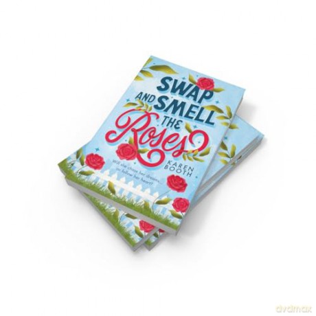Swap And Smell The Roses: Perfect for fans of grumpy x sunshine, small town and opposites attract romance in 2024! - Karen Booth [KSIĄŻKA]