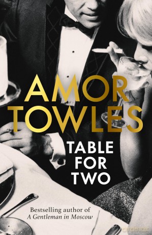 Table For Two: The new book from the author of A Gentleman in Moscow - Amor Towles [KSIĄŻKA]