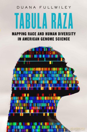 Tabula Raza: Mapping Race and Human Diversity in American Genome Science: 14 (Atelier: Ethnographic Inquiry in the Twenty-First Century) - Duana Fullwiley [KSIĄŻKA]