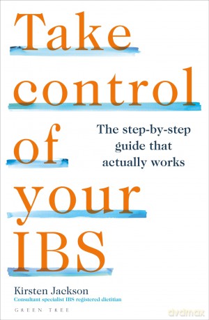 Take Control of your IBS: The step-by-step guide that actually works - Kirsten Jackson BSc Hons PG Cert RD [KSIĄŻKA]