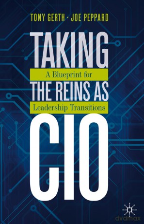 Taking the Reins as CIO: A Blueprint for Leadership Transitions - Tony Gerth [KSIĄŻKA]