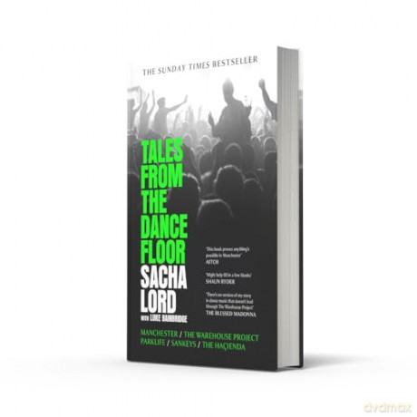 Tales from the Dancefloor: The Sunday Times bestseller from the co-founder of The Warehouse Project, the biggest nightclub in the world - Sacha Lord [KSIĄŻKA]