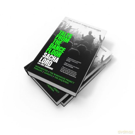 Tales from the Dancefloor: The Sunday Times bestseller from the co-founder of The Warehouse Project, the biggest nightclub in the world - Sacha Lord [KSIĄŻKA]