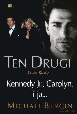 Ten Drugi Kennedy Jr Carolyn I Ja - Michael Bergin [KSIĄŻKA]