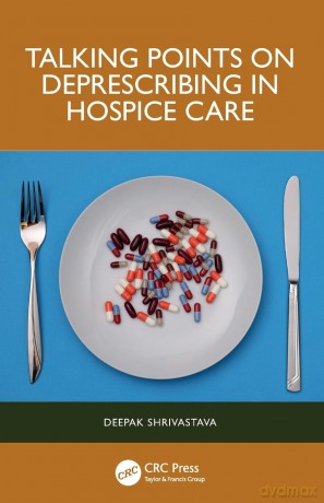 Talking Points on Deprescribing in Hospice Care - Deepak Shrivastava [KSIĄŻKA]
