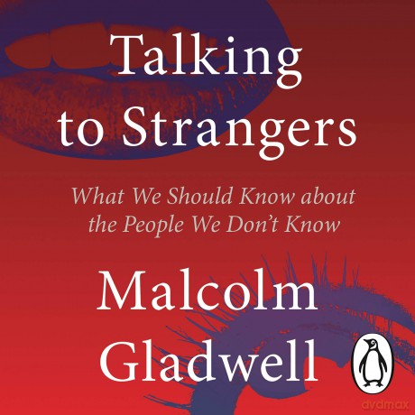 Talking to Strangers: What We Should Know about the People We Don't Know - Malcolm Gladwell [KSIĄŻKA]