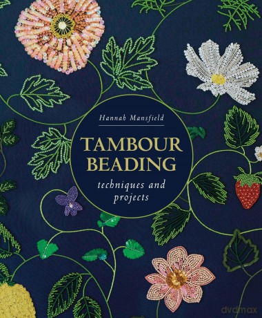 Tambour Beading: Techniques and Projects - Hannah Mansfield [KSIĄŻKA]