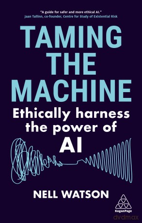 Taming the Machine: Ethically Harness the Power of AI - Nell Watson [KSIĄŻKA]