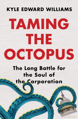Taming the Octopus: The Long Battle for the Soul of the Corporation - Traci Chee [KSIĄŻKA]