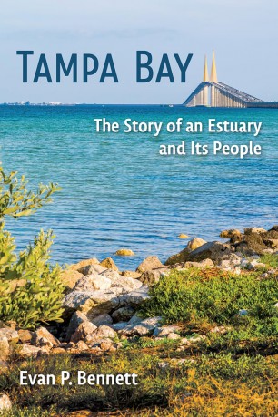 Tampa Bay: The Story of an Estuary and Its People (Florida in Focus) [KSIĄŻKA]