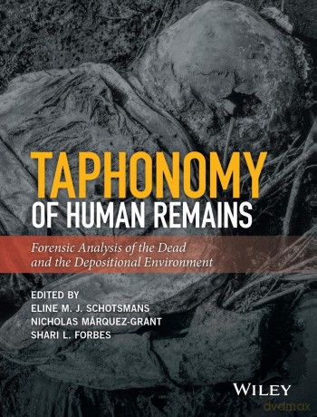 Taphonomy of Human Remains: Forensic Analysis of the Dead and the Depositional Environment - Eline M. J. Schotsmans [KSIĄŻKA]